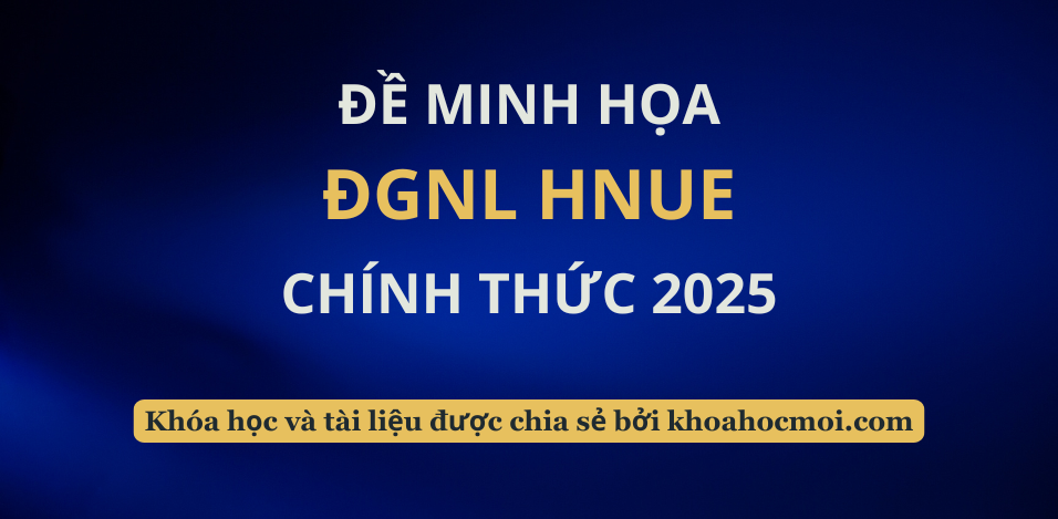 ĐỀ MINH HỌA ĐÁNH GIÁ NĂNG LỰC SƯ PHẠM HÀ NỘI (HNUE)