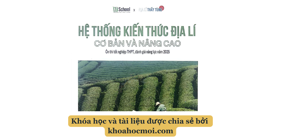 Sách Hệ thống kiến thức địa lý cơ bản và nâng cao 2025 – Địa thầy Tùng