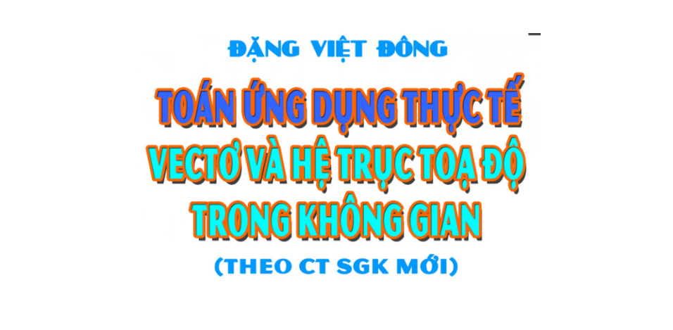 Toán ứng dụng thực tế Vecto và hệ trục tọa độ trong không gian